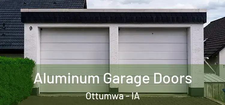  Aluminum Garage Doors Ottumwa - IA