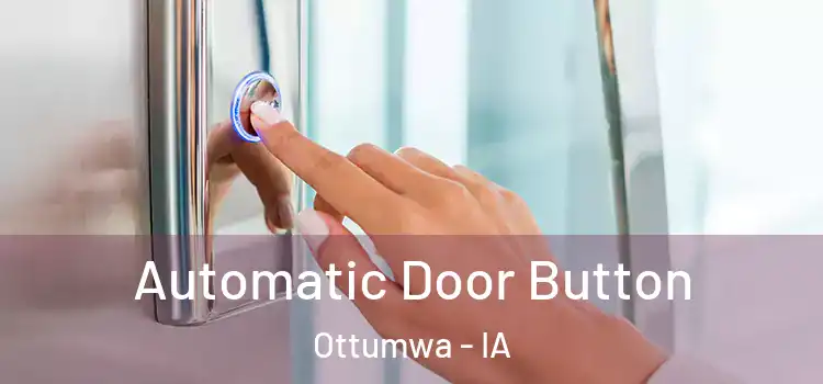  Automatic Door Button Ottumwa - IA