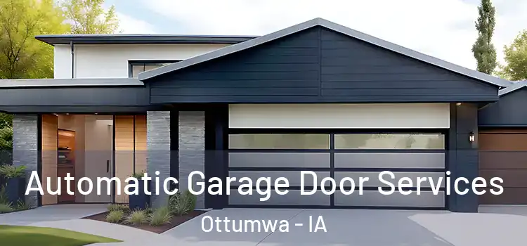  Automatic Garage Door Services Ottumwa - IA