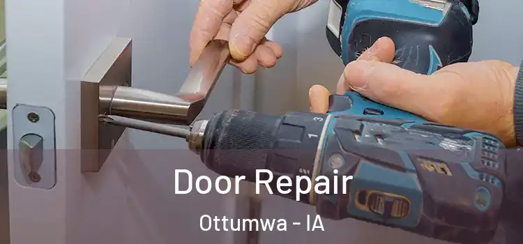 Door Repair Ottumwa - IA