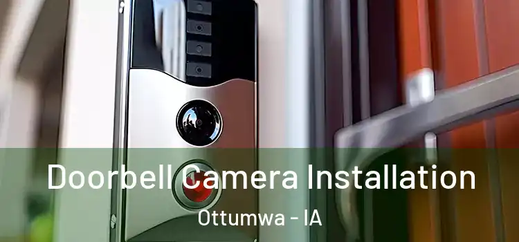  Doorbell Camera Installation Ottumwa - IA