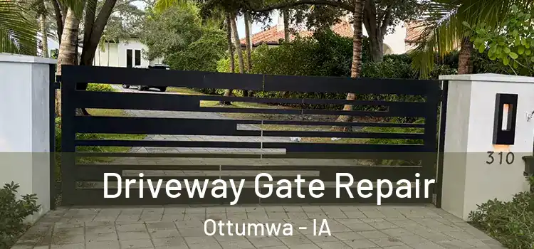Driveway Gate Repair Ottumwa - IA