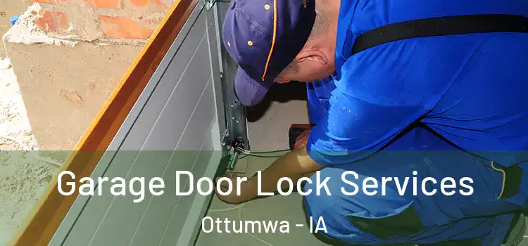  Garage Door Lock Services Ottumwa - IA