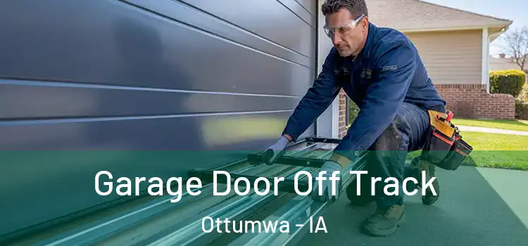  Garage Door Off Track Ottumwa - IA