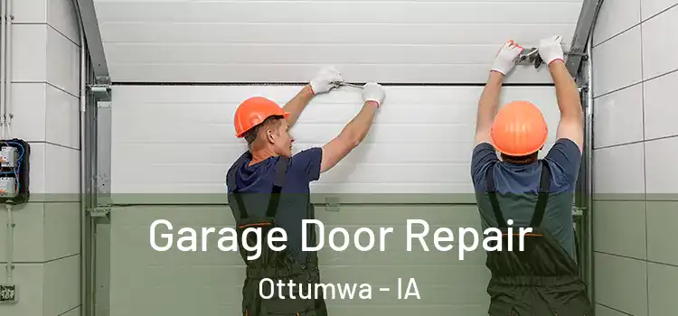  Garage Door Repair Ottumwa - IA