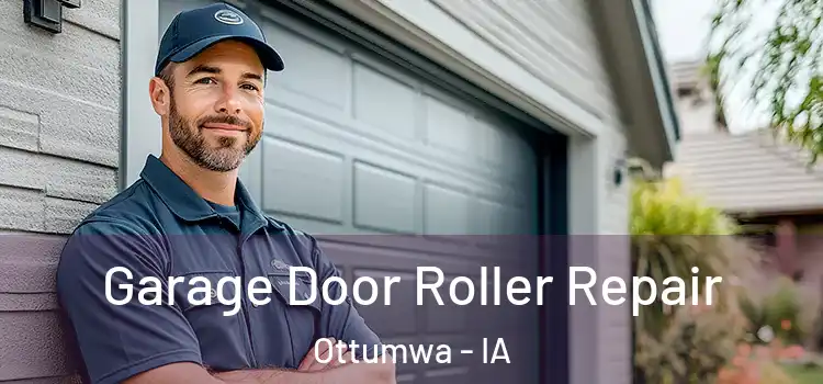  Garage Door Roller Repair Ottumwa - IA