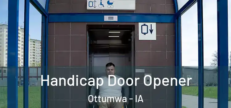 Handicap Door Opener Ottumwa - IA