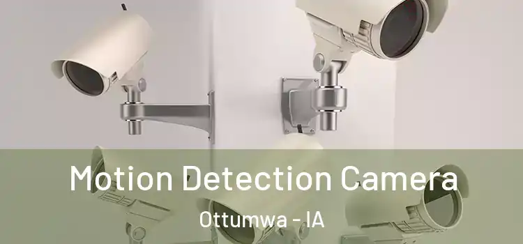  Motion Detection Camera Ottumwa - IA