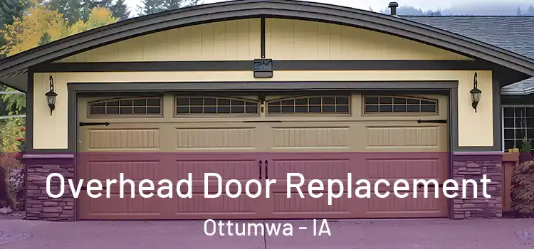  Overhead Door Replacement Ottumwa - IA