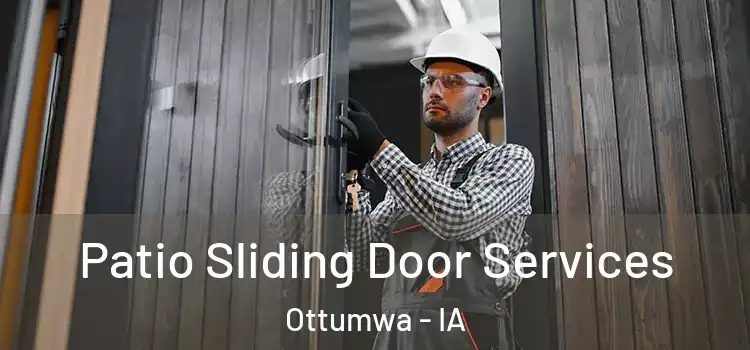 Patio Sliding Door Services Ottumwa - IA