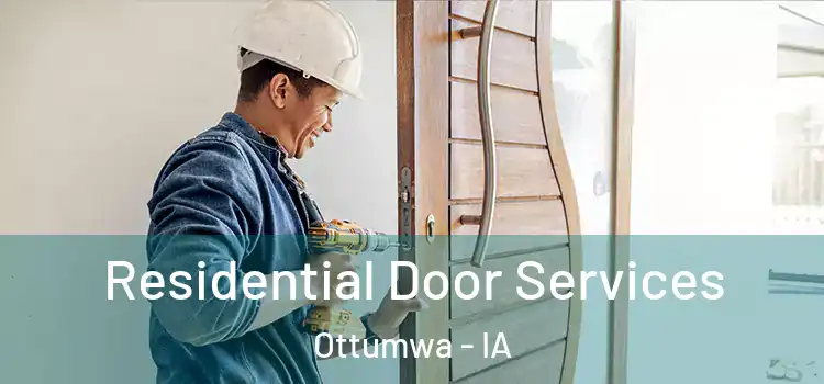 Residential Door Services Ottumwa - IA